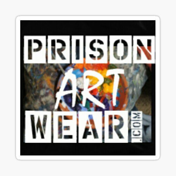 Any way you spell it-- PrisonArtWare or PrisonArtWear, or even PrisonArtWhere--nothing compares! Sticker