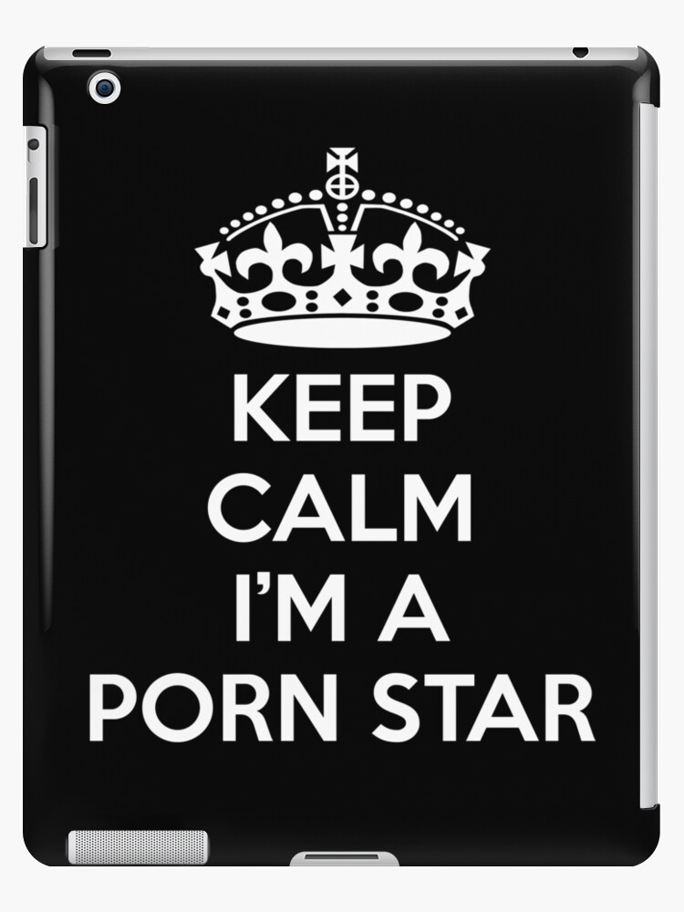 Keep Calm I m a Porn Star Merchandise iPad Case Skin for Sale  