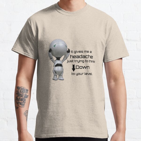 Hitchhikers Guide to the Galaxy/Marvin quote Classic T-Shirt