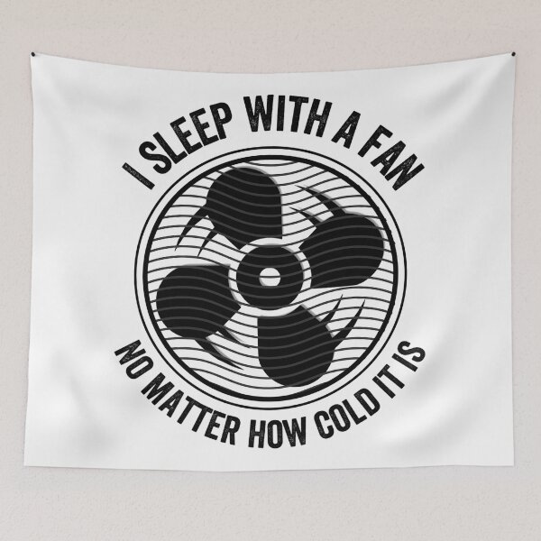Item preview, I sleep with a fan, no matter how cold it is! designed and sold by tdjacks.