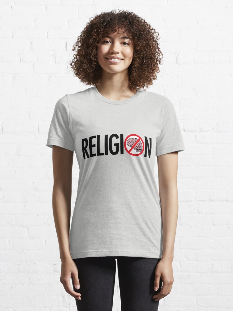 Alternate view of RELIGION IS BRAINLESS Essential T-Shirt