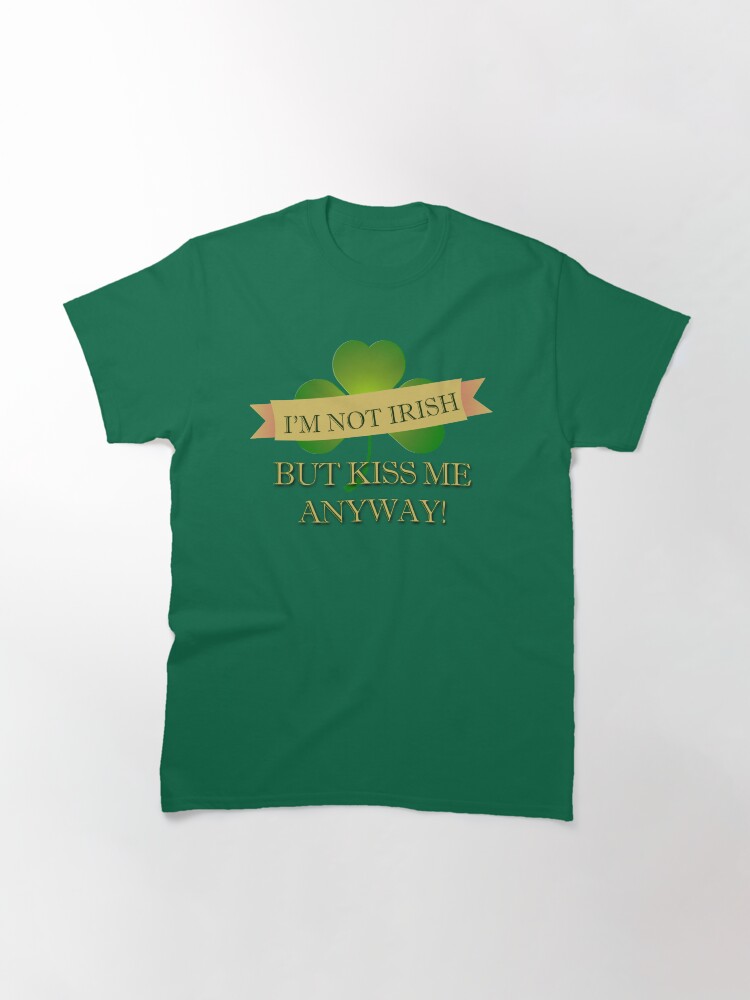 Alternate view of Kiss me! I'm 1/1024th Leprechaun! Classic T-Shirt