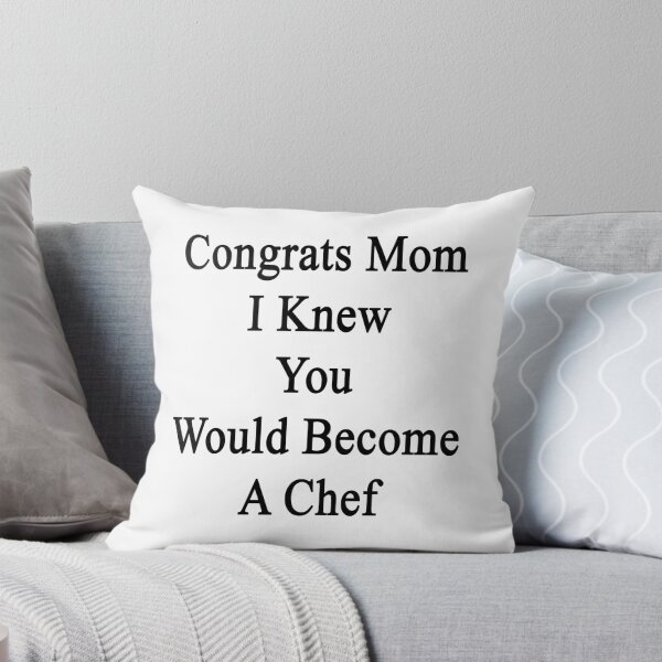 Item preview, Congrats Mom I Knew You Would Become A Chef  designed and sold by supernova23.