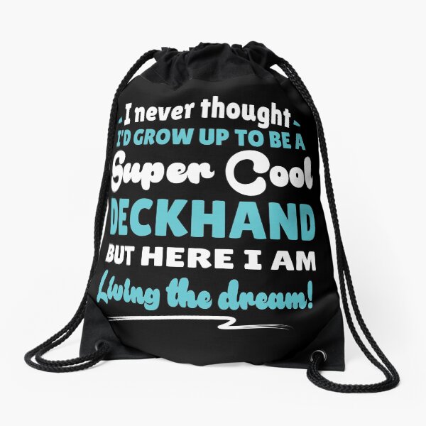 Deckhand Living The Dream Quote Gift Drawstring Bag