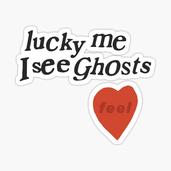 lucky me I see Ghosts heart Sticker