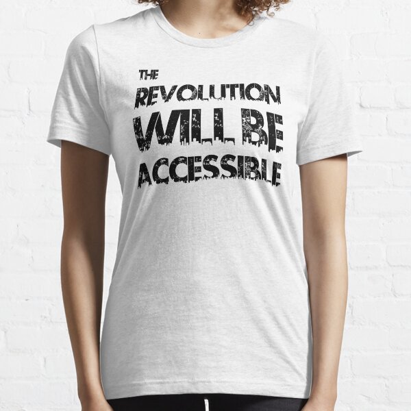 The Revolution Will Be Accessible | by Cripple Punk Designs (black logo) Essential T-Shirt