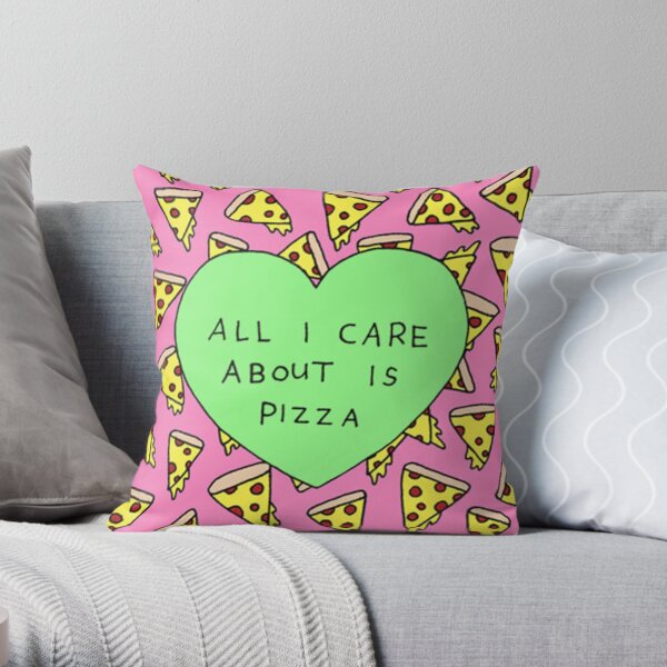 All I care about is pizza Throw Pillow