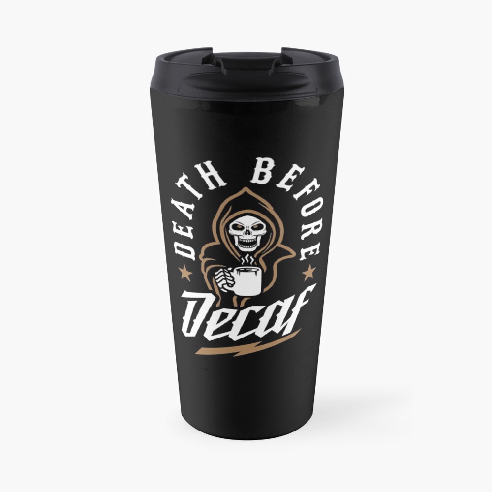 Death Before Decaf Travel Mug