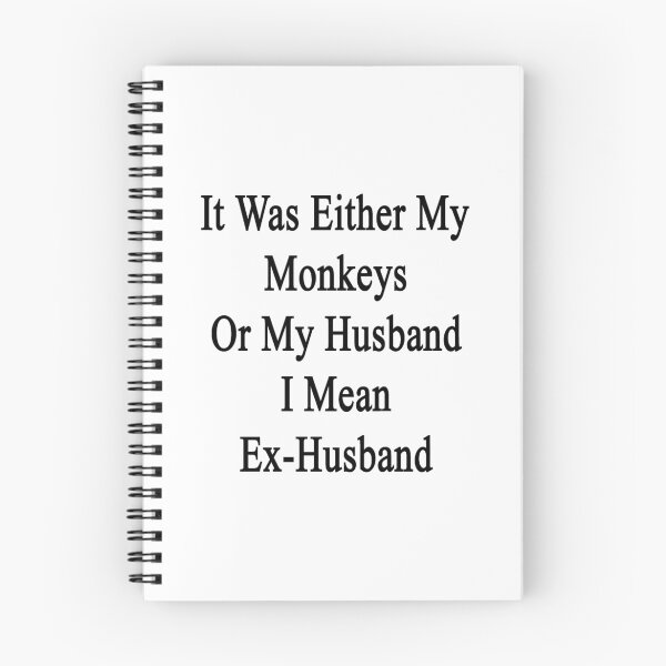 Item preview, It Was Either My Monkey Or My Husband I Mean Ex-Husband  designed and sold by supernova23.