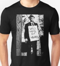 Banksy will work for idiots Unisex T-Shirt