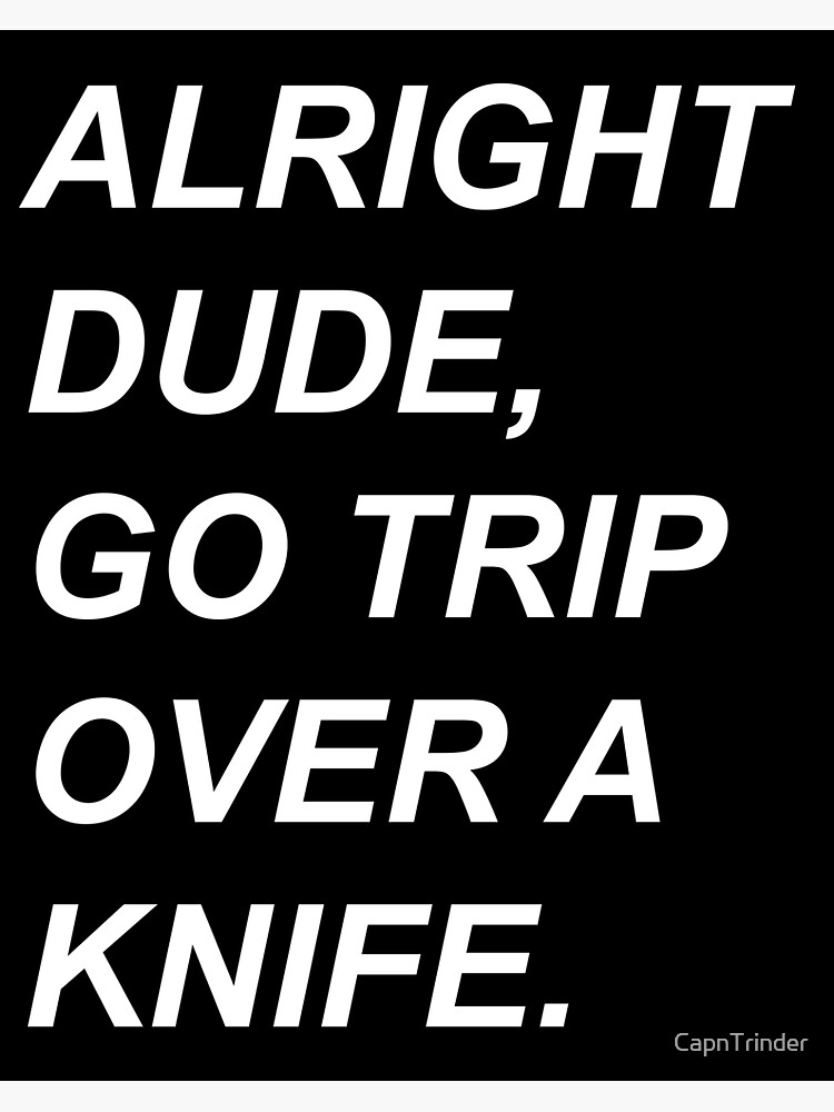 go trip over a knife meaning