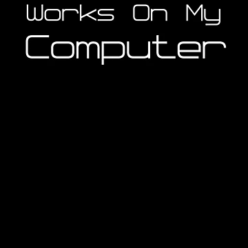 Artwork thumbnail, Works On My Computer - Coding Programmer by PrintPress