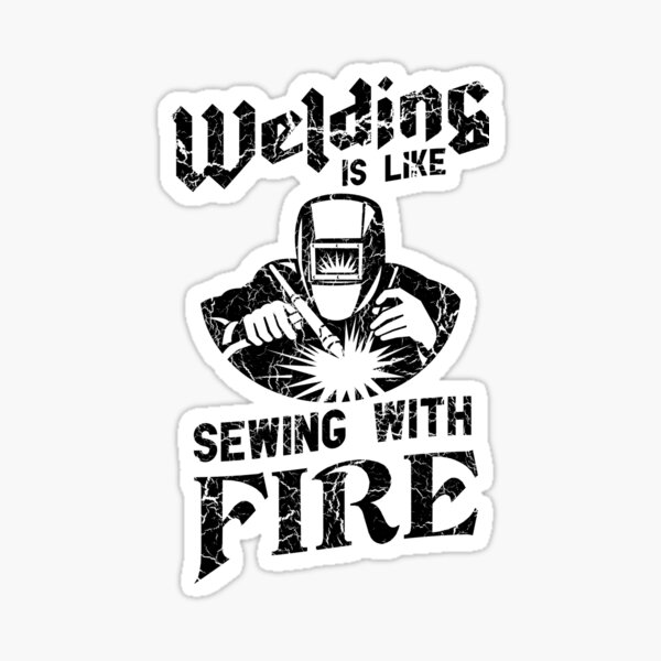 Item preview, Welding is like sewing with fire designed and sold by careers.