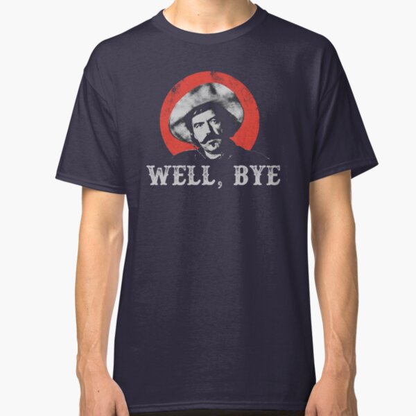 Well, Bye in white stencil Classic T-Shirt