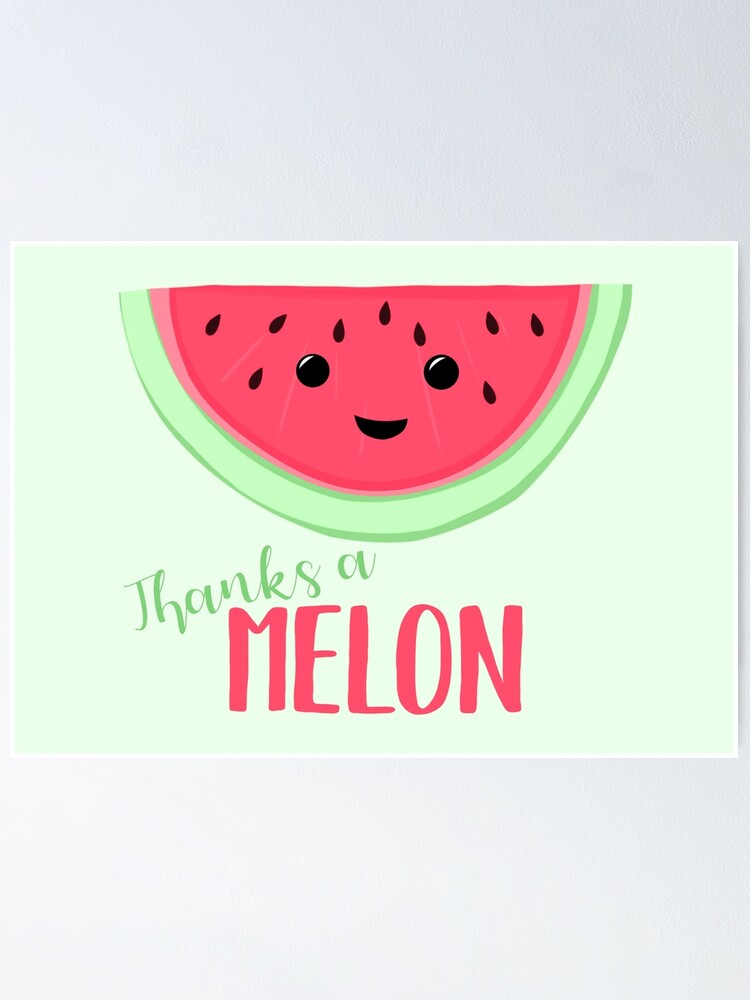 Thanks A Melon Thanks A Million Melon Pun Teacher Card Funny Thanks Funny Thank You Poster By Jtbeginning X Redbubble