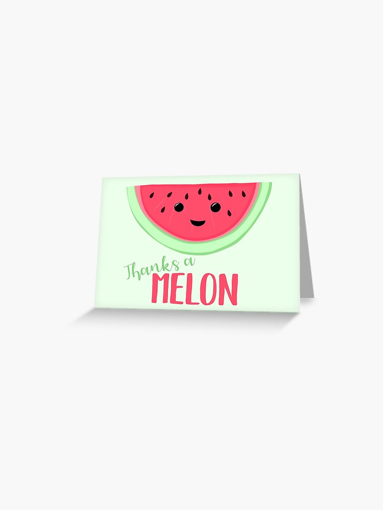 Thanks A Melon Thanks A Million Melon Pun Teacher Card Funny Thanks Funny Thank You Greeting Card By Jtbeginning X Redbubble