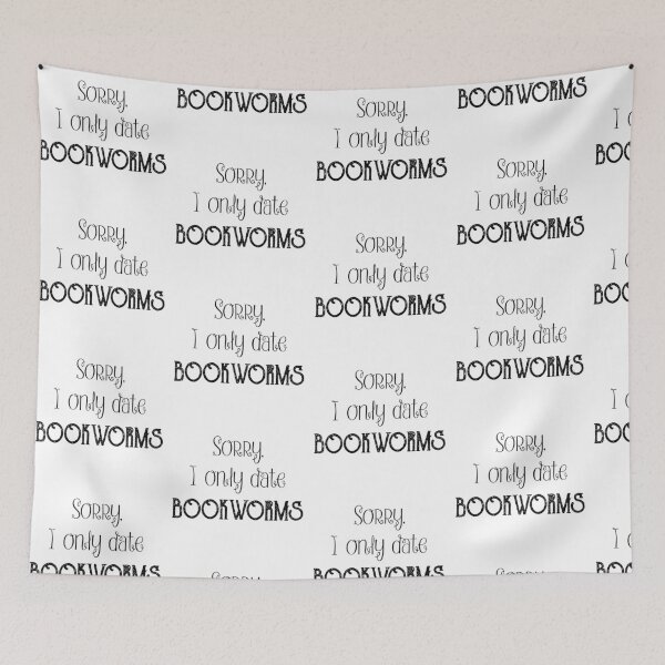 Item preview, Sorry, I only date bookworms | Bookrebels | gift | book lover | book nerd  | bookish designed and sold by Bookrebels.
