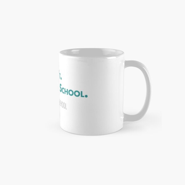 I can't. I'm in Grad School. Classic Mug