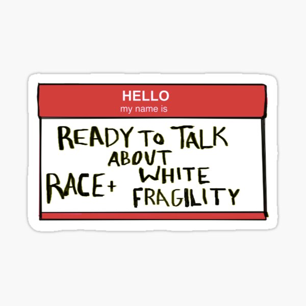 ready to talk about white fragility Sticker