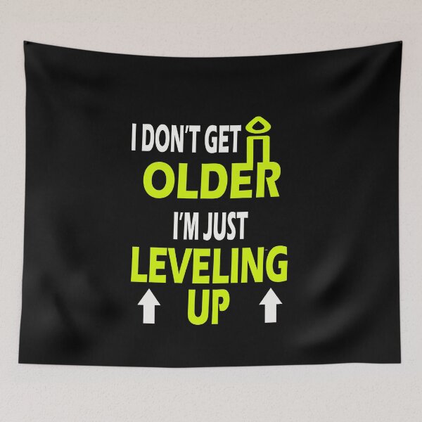 Item preview, I dont get older Level up birthday gift designed and sold by NeXore.