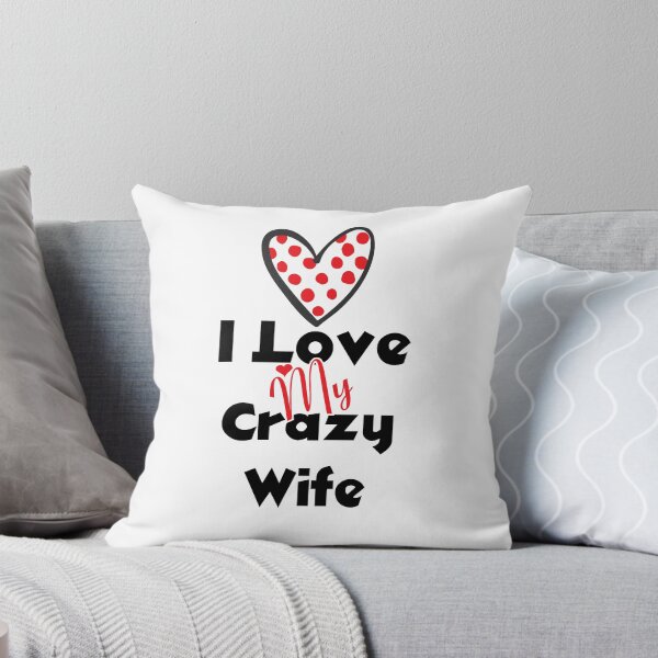 Item preview, I Love Crazy Wife Design designed and sold by shema78.