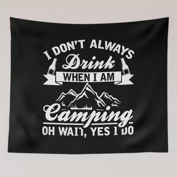 Item preview, I don't always drink when I am camping designed and sold by Department61.