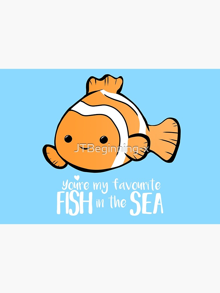 You're my favourite FISH in the sea - Valentines day pun - Anniversary Pun  - Birthday Pun - Fish Pun - Clownfish Greeting Card for Sale by  JTBeginning-x