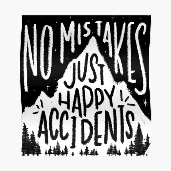 No Mistakes, Just Happy Accidents Poster