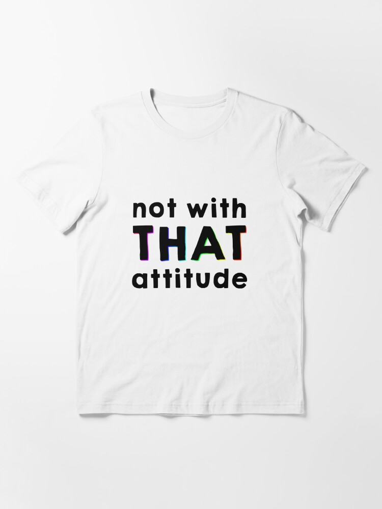 Not with that attitude James Charles Essential T Shirt