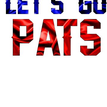 Let's Go Pats!  The New England Patriots