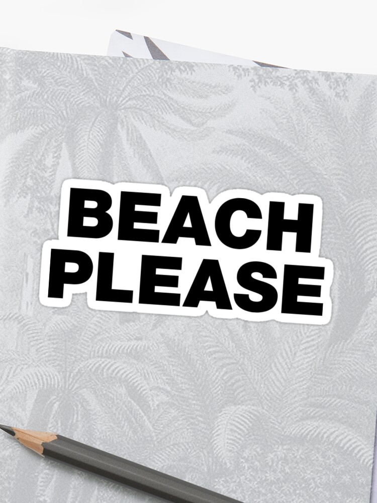 Beach Please Dark Funny Sayings Quotes Sticker