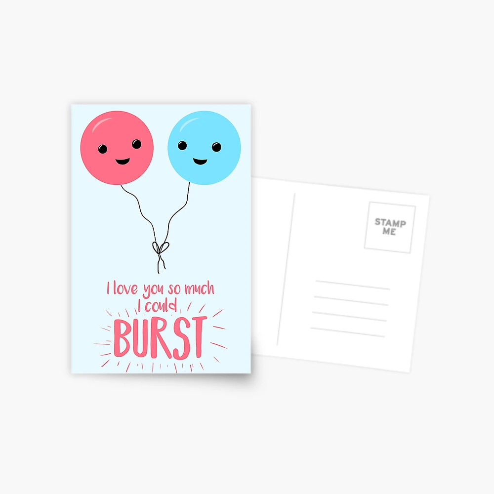 I love you so much I could BURST - Balloon Pun - Valentines Day - Valentines  Pun - Anniversary Pun - Birthday Pun Postcard for Sale by JTBeginning-x