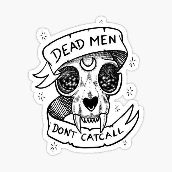 Dead Men Don't Catcall Sticker