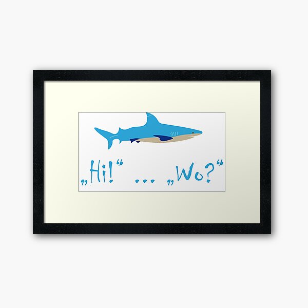 Hi... Wo? - Witziger Haifisch Print Gerahmter Kunstdruck