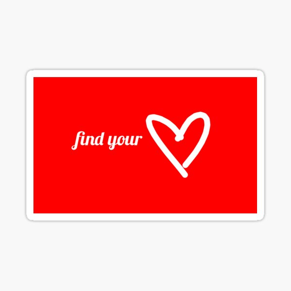 "Find your heart" Sticker for Sale by Chxrlxttxx Redbubble