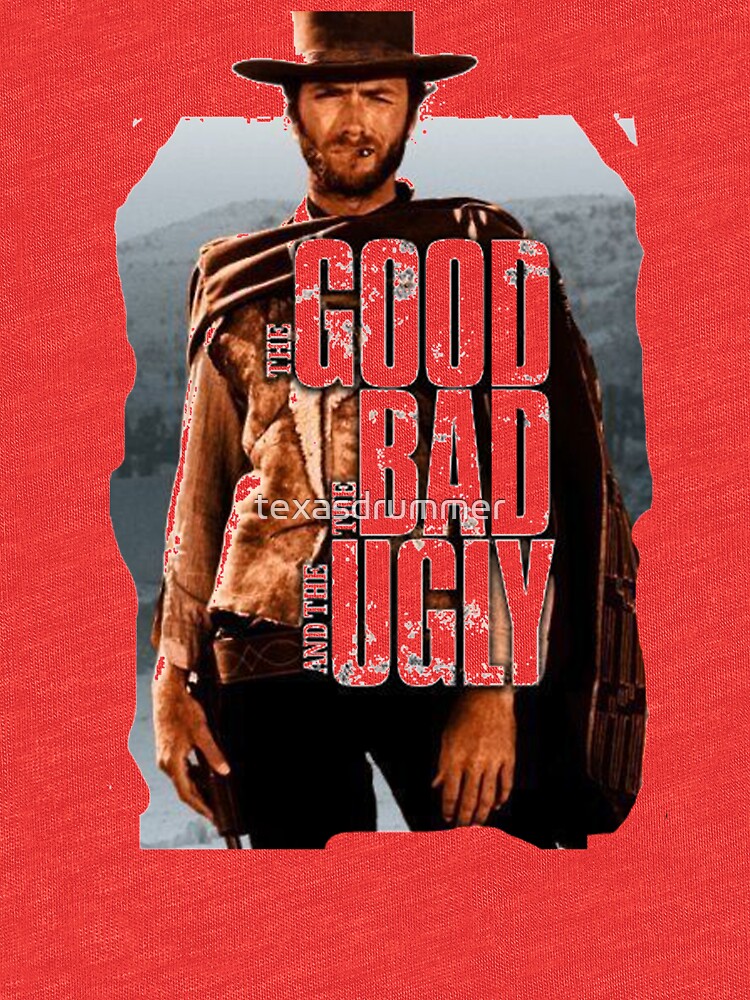 Good Baad & Ugly by texasdrummer
