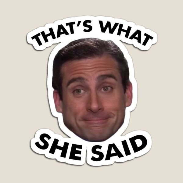Michael Scott, eso es lo que ella dijo. Imán