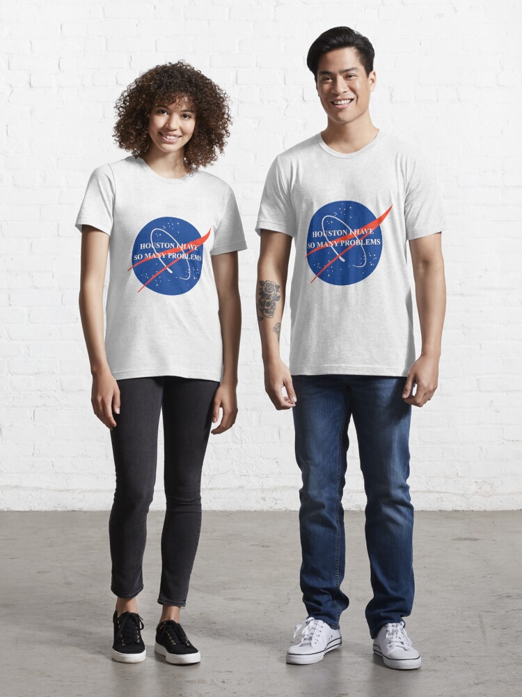 Houston We Have A Problem T-Shirts for Sale