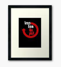 Learn From The Past Framed Print