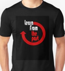 Learn From The Past Unisex T-Shirt