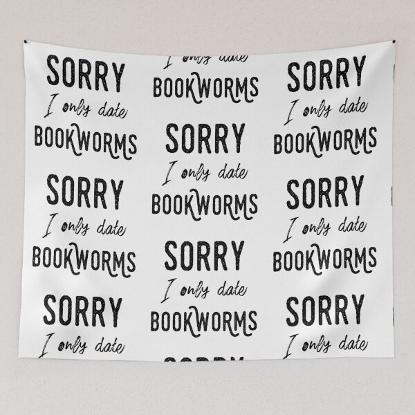 Item preview, Sorry, I only date bookworms | reading | bookrebels | book | book lover  designed and sold by Bookrebels.