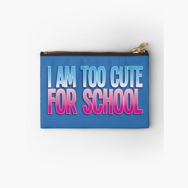 Item preview, I am too cute for SCHOOL designed and sold by jazzydevil.
