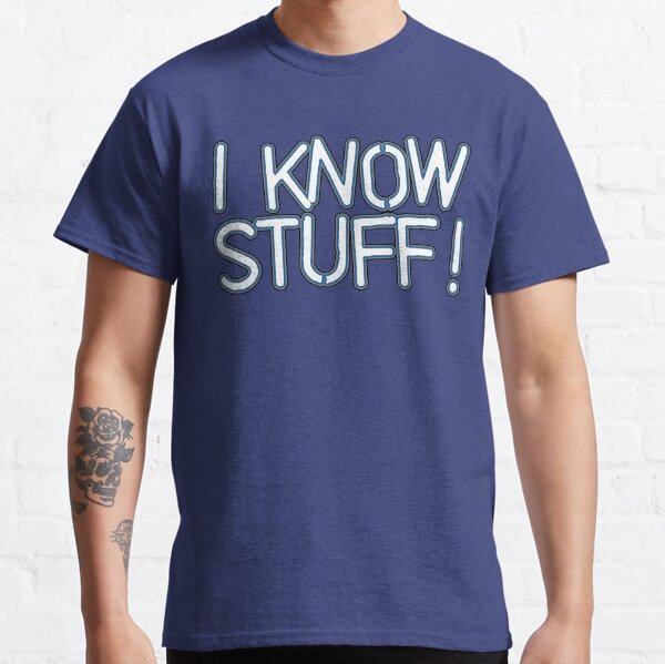 I KNOW STUFF! Classic T-Shirt