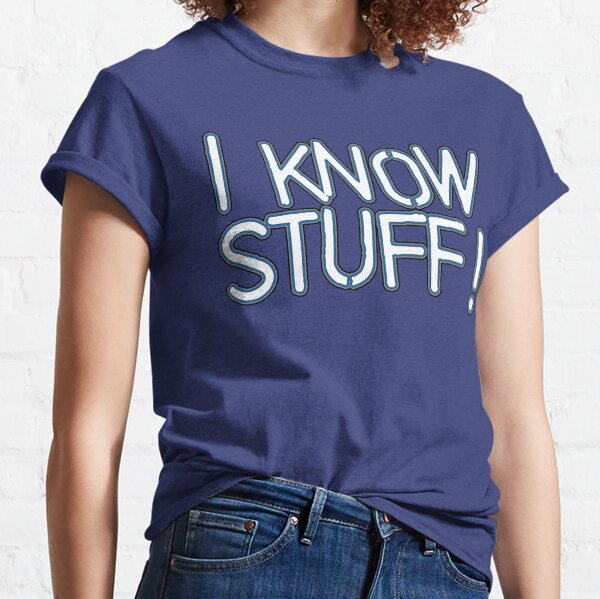 I KNOW STUFF! Classic T-Shirt