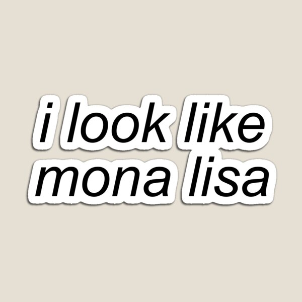 Item preview, i look like mona lisa vine designed and sold by socialstickers.