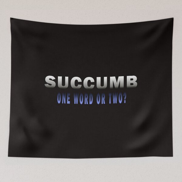 Item preview, SUCCUMB designed and sold by StuWho.