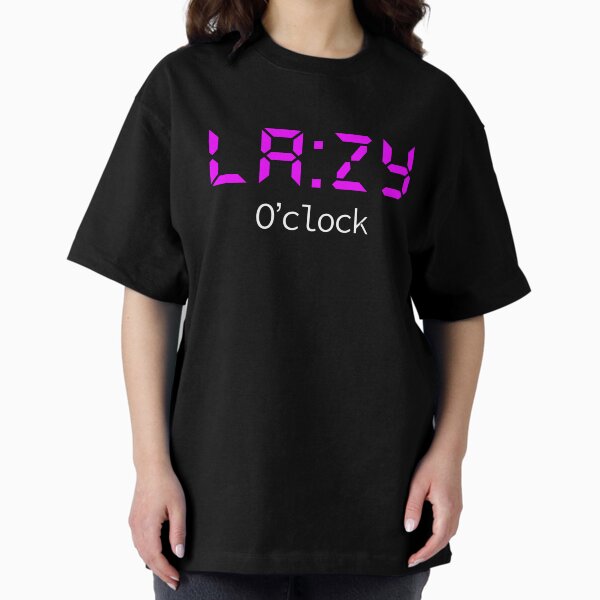 LAZY O'clock Oversized T-Shirt