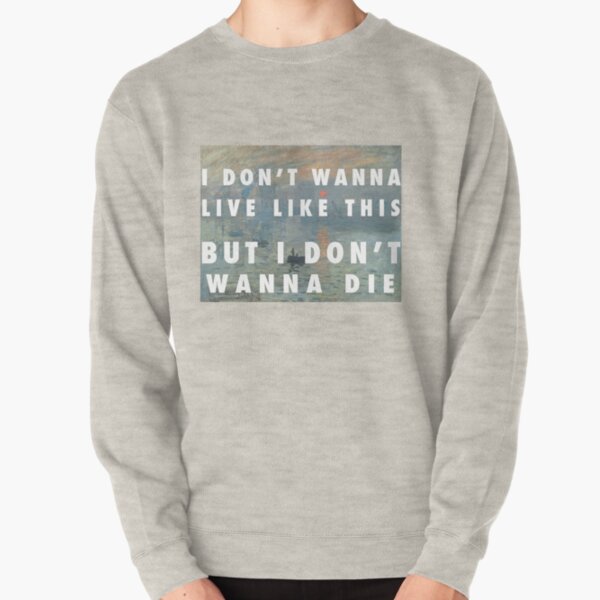 I Wanna Die Sweatshirts Hoodies Redbubble