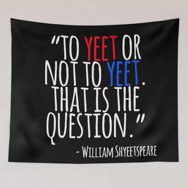 Item preview, To Yeet Or Not To Yeet William Shakespeare Yeet Meme designed and sold by bpcreate.