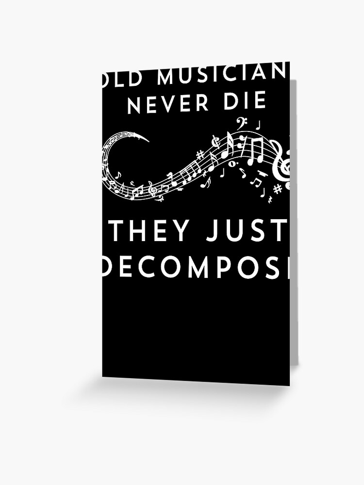 Old Musicians Just Decompose T-Shirt Old Musicians Just Decompose T-Shirt